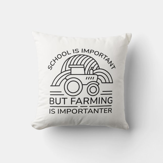 School Is Important But Farming Is Importanter Throw Pillow (Front)