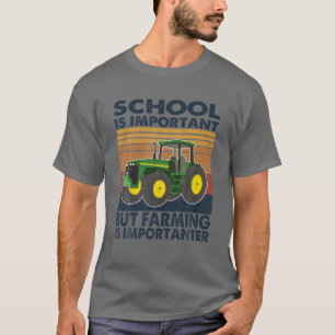 School Is Important But Farming Is Importanter Tra T-Shirt
