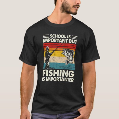 School Is Important But Fishing Is Importanter Ret T_Shirt