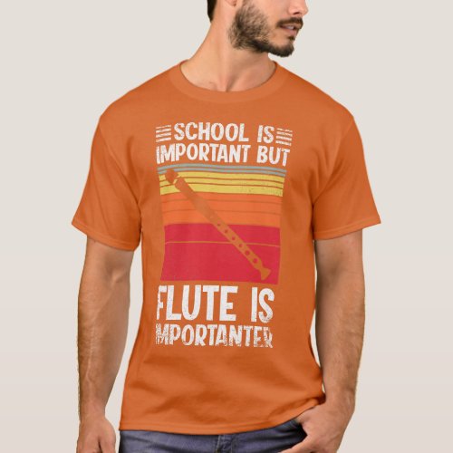 School Is Important But flute Is Importanter Funny T_Shirt