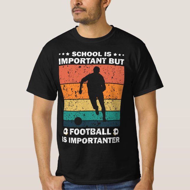 School Is Important But Football Is Importanter  T-Shirt (Front)