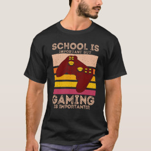 School Is Important But Gaming Is Importanter T-Shirt
