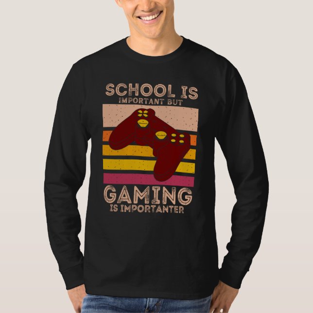 School Is Important But Gaming Is Importanter T-Shirt (Front)
