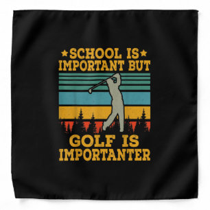 School Is Important But Golf Is Importanter Bandana