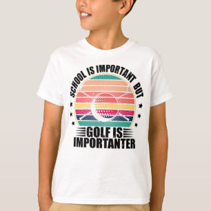 School Is Important But Golf Is Importanter T-Shirt