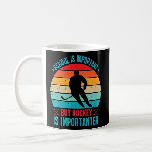 School Is Important But Hockey Is Importanter_1  Coffee Mug