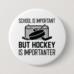 School Is Important But Hockey Is Importanter Button