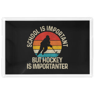 School Is Important But Hockey Is Importanter Funn Acrylic Tray