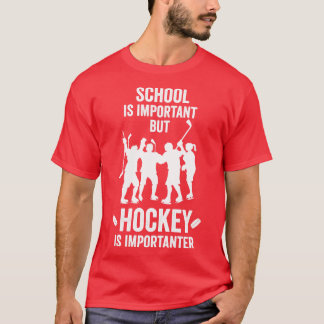 School Is Important But Hockey Is Importanter Hoc T-Shirt
