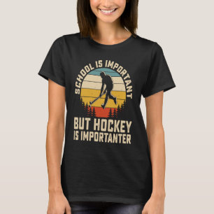 School Is Important But Hockey Is Importanter ice  T-Shirt
