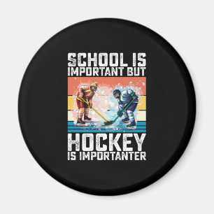 School Is Important But Hockey Is Importanter Magnet