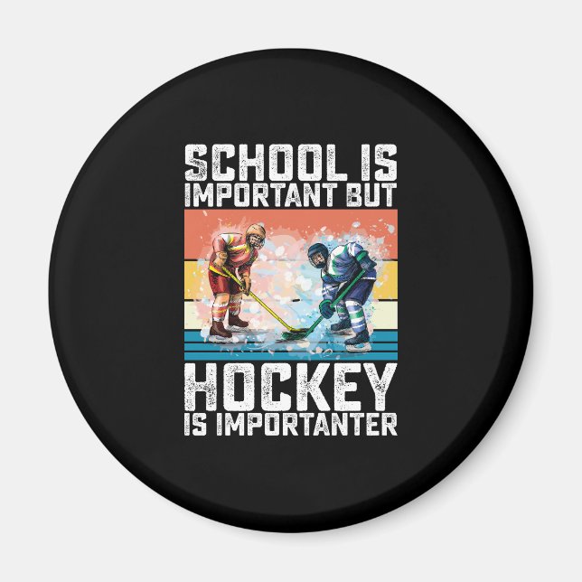 School Is Important But Hockey Is Importanter Magnet (Front)