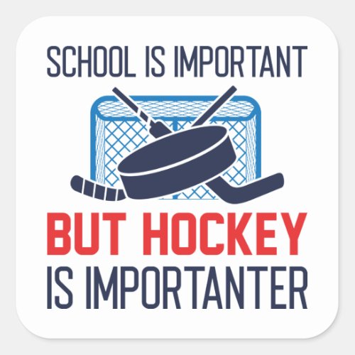 School Is Important But Hockey Is Importanter Square Sticker