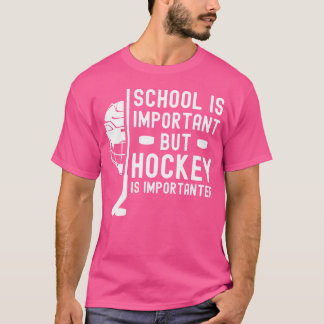 School Is Important But Hockey Is Importanter T-Shirt