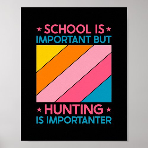 School is Important but Hunting is Important  Poster