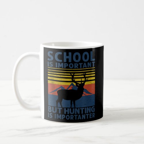 School Is Important But Hunting Is Importanter Dee Coffee Mug