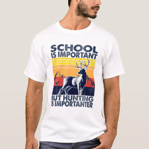School Is Important But Hunting Is Importanter Dee T-Shirt