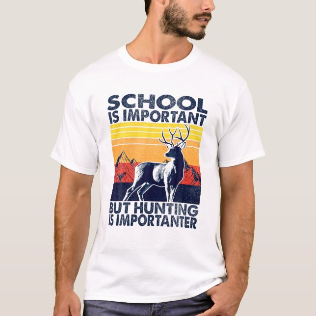 School Is Important But Hunting Is Importanter Dee T-Shirt (Front)