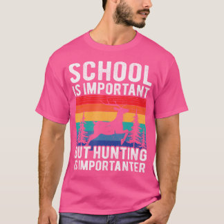 School Is Important But Hunting Is Importanter Dee T-Shirt