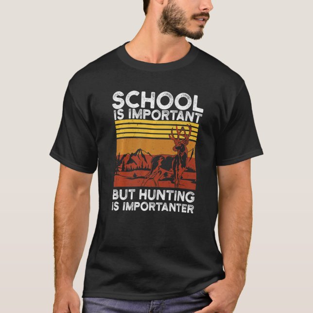 School Is Important But Hunting Is Importanter Dee T-Shirt (Front)