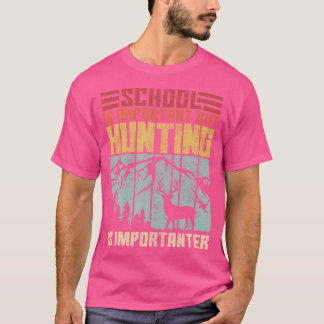 School Is Important But Hunting Is Importanter Dee T-Shirt