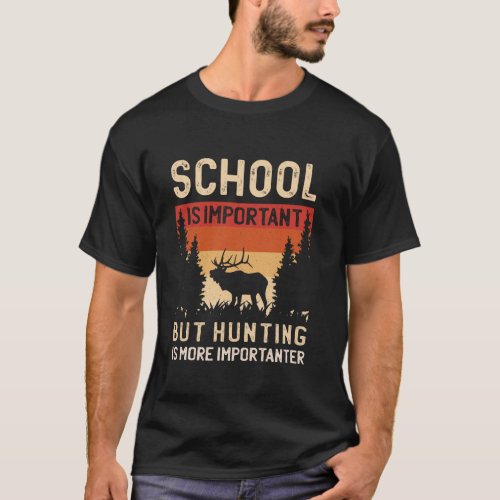 School Is Important But Hunting Is Importanter Dee T_Shirt