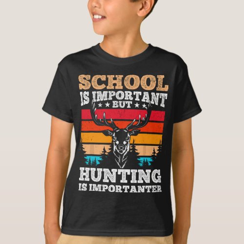 School is Important but Hunting is Importanter _ H T_Shirt