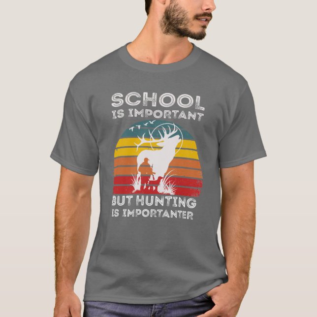 School Is Important But Hunting Is Importanter Tee (Front)