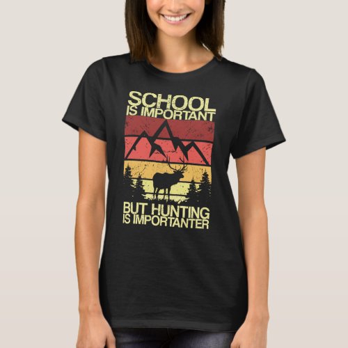 School Is Important But Hunting School Hunting Ret T_Shirt