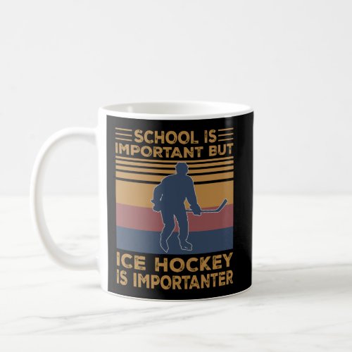 School Is Important But Ice Hockey Is Importanter  Coffee Mug