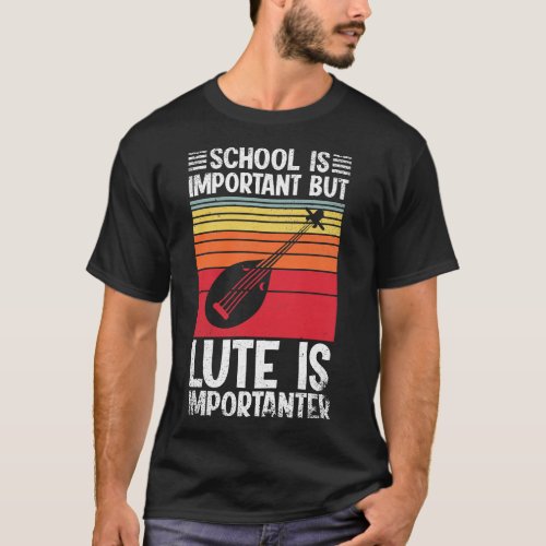 School Is Important But lute Is Importanter Funny T_Shirt
