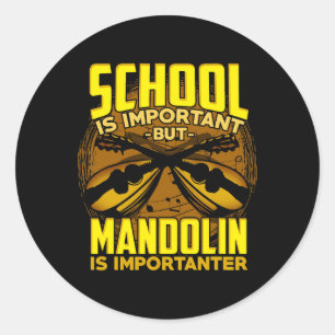 School Is Important But Mandolin Is Importanter Classic Round Sticker