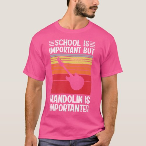School Is Important But mandolin Is Importanter Fu T_Shirt