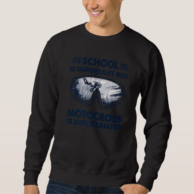 School Is Important But Motocross Is Importanter D Sweatshirt (Front)
