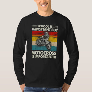 School Is Important But Motocross Is Importanter M T-Shirt