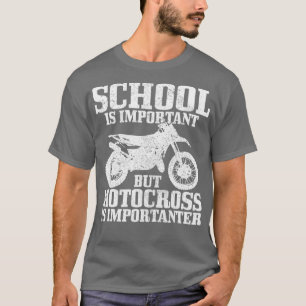 School Is Important But Motocross Is Importanter T-Shirt