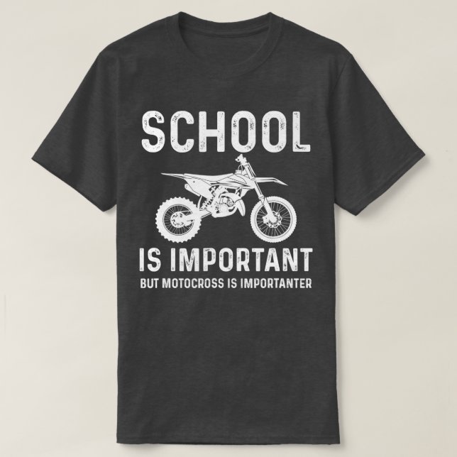School Is Important But Motorcross Is Importanter  T-Shirt (Design Front)