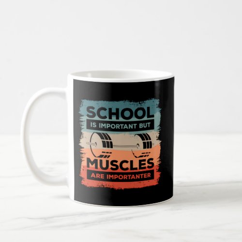 School Is Important But Muscles Are Importanter Bo Coffee Mug