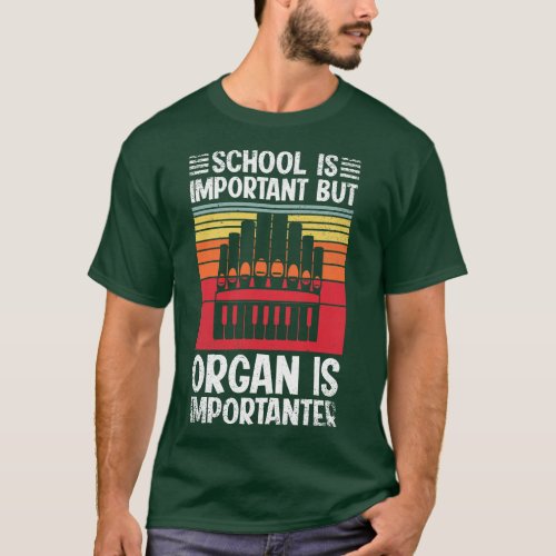 School Is Important But organ Is Importanter Funny T_Shirt