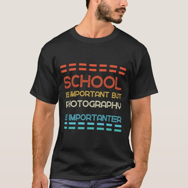 School Is Important But Photography Is Importanter T-Shirt (Front)