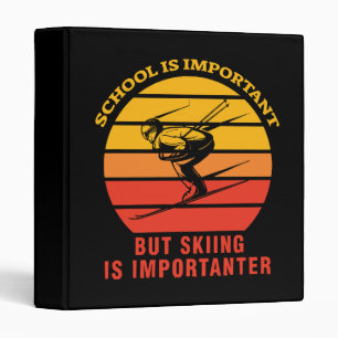 School Is Important But Skiing Is Importanter 3 Ring Binder