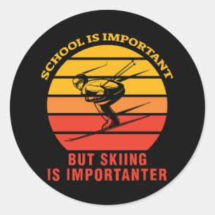 School Is Important But Skiing Is Importanter Classic Round Sticker