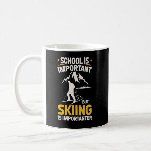 School Is Important But Skiing Is Importanter  Coffee Mug