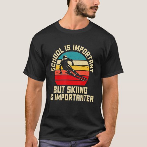 School Is Important But Skiing Is Importanter Fuun T_Shirt