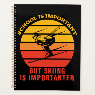 School Is Important But Skiing Is Importanter Planner