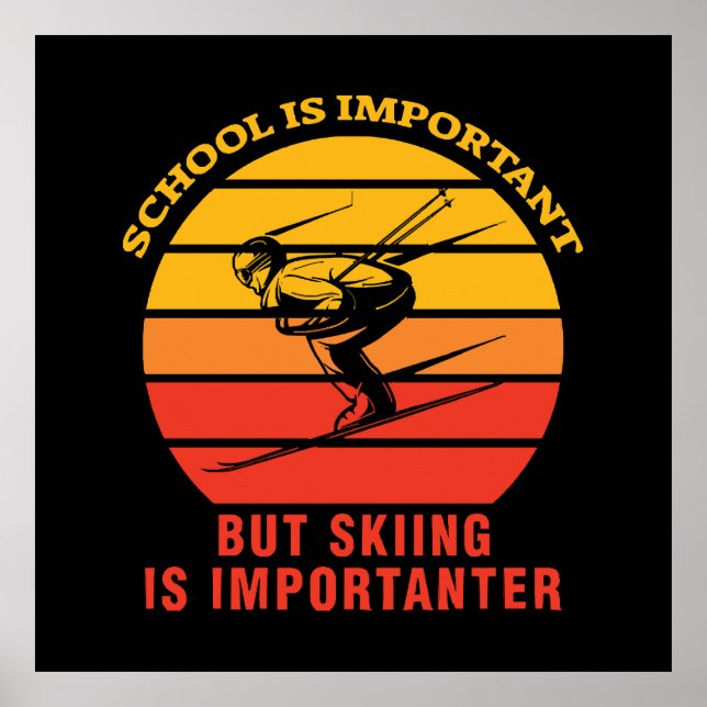 School Is Important But Skiing Is Importanter Poster (Front)