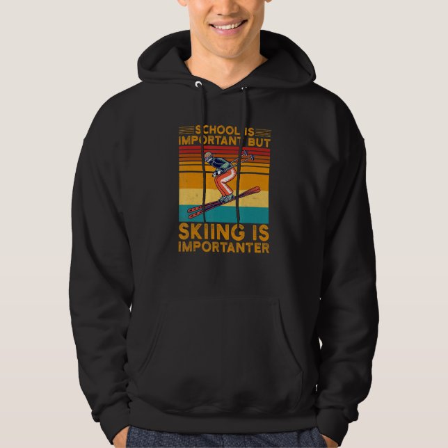 School Is Important But Skiing Is Importanter Ski  Hoodie (Front)