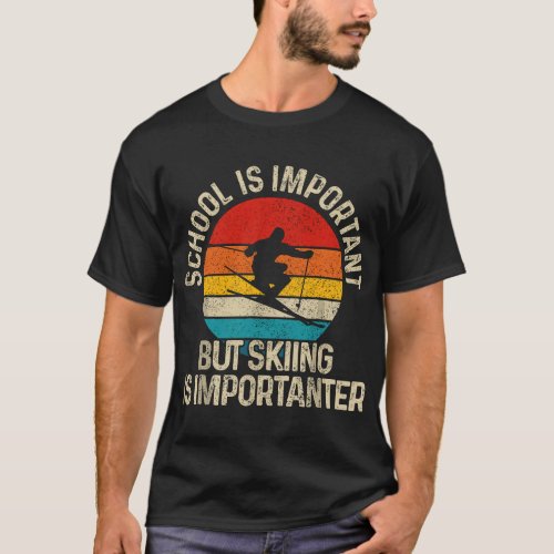 School Is Important But Skiing Is Importanter Ski  T_Shirt