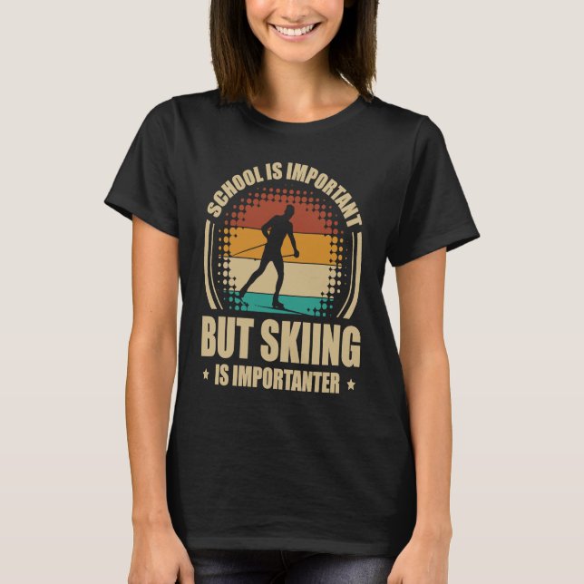 School Is Important But Skiing Is Importanter Ski  T-Shirt (Front)