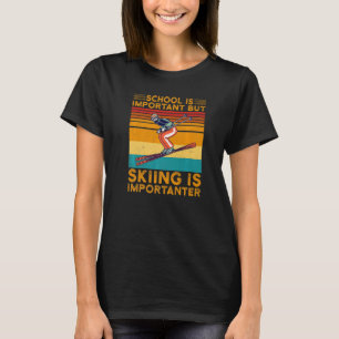 School Is Important But Skiing Is Importanter Ski  T-Shirt